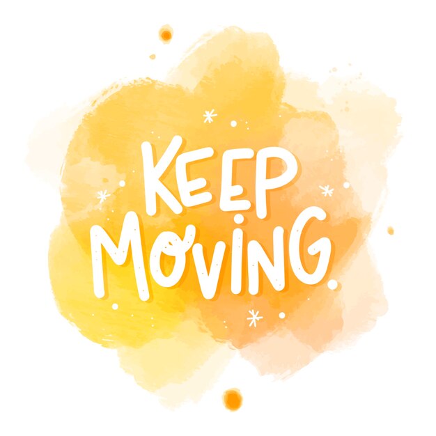 Keep moving message on watercolor stain