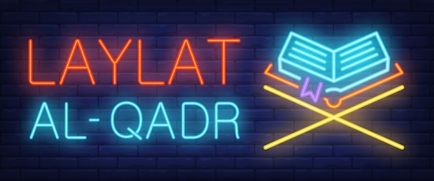 Laylat al-Qadr neon sign. Glowing bar lettering and Koran