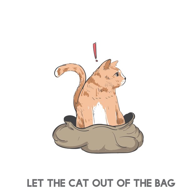 Let the cat out of the bag