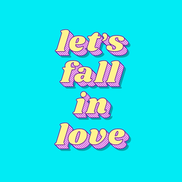 Let's fall in love retro 3D shadow bold typography illustration