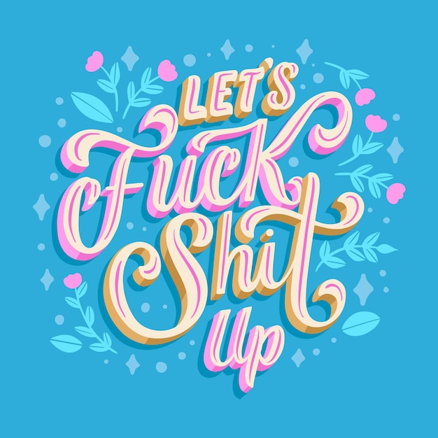 Let's fuck shit up message