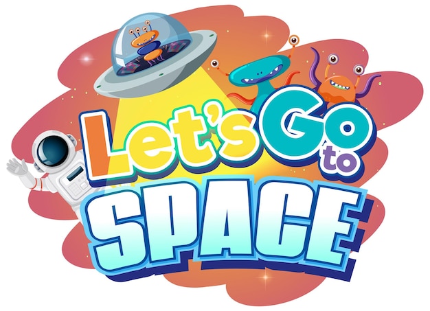 Free vector let's go to space word design with ufo and alien