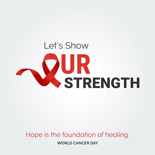 Бесплатное векторное изображение Типография ленты «покажем нашу силу» надежда — основа исцеления всемирный день борьбы против рака