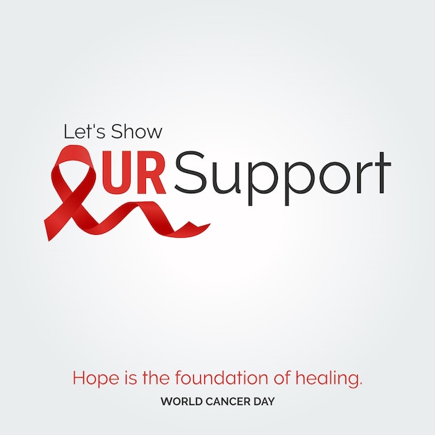 Free vector let's show our support ribbon typography hope is the foundation of healing world cancer day