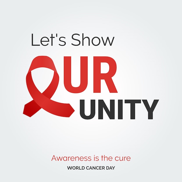 Free vector let's show our unity ribbon typography awareness is the cure world cancer day