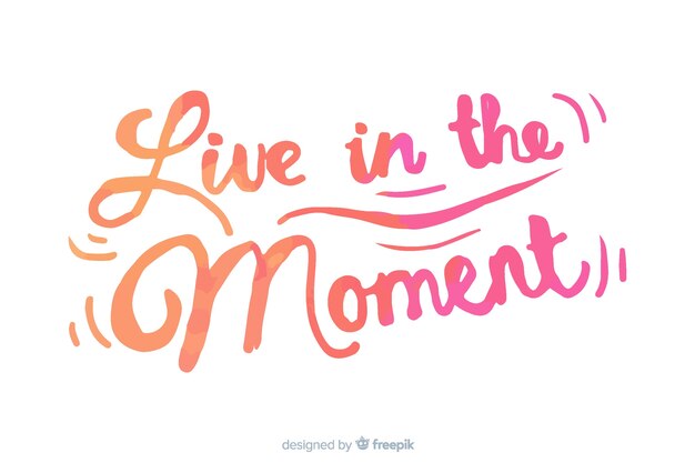 Live in the moment watercolor lettering