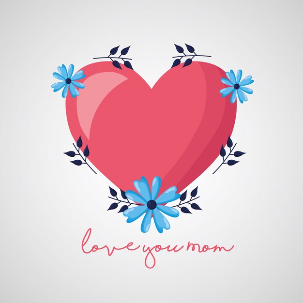 Love you mom. Happy mothers day greeting card