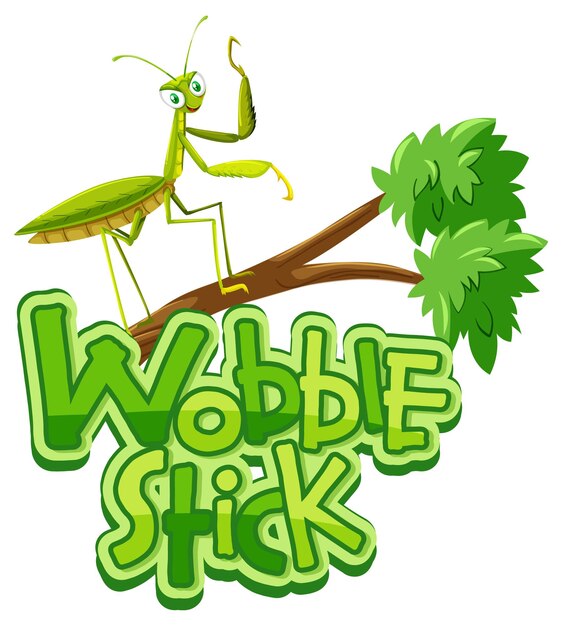 Mantis cartoon character with Wobble Stick font banner isolated