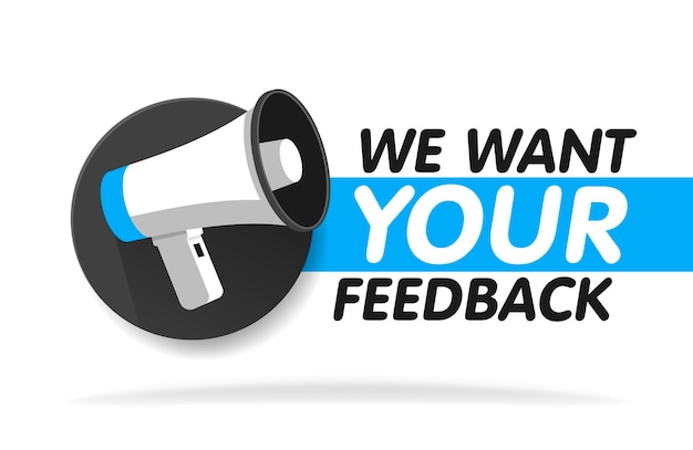 Megaphone on round background. we want your feedback in bubble. vector illustration banner template.