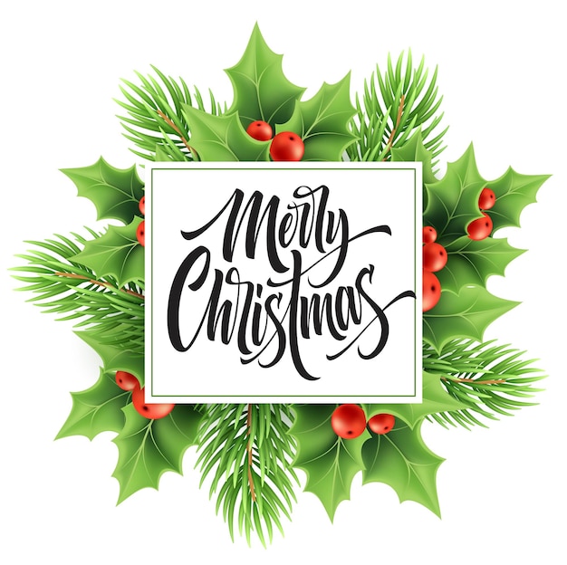 Merry christmas greeting card vector template. realistic xmas hand lettering with holly, red berries, fir twig and square frame. merry christmas lettering with decorative plants poster design