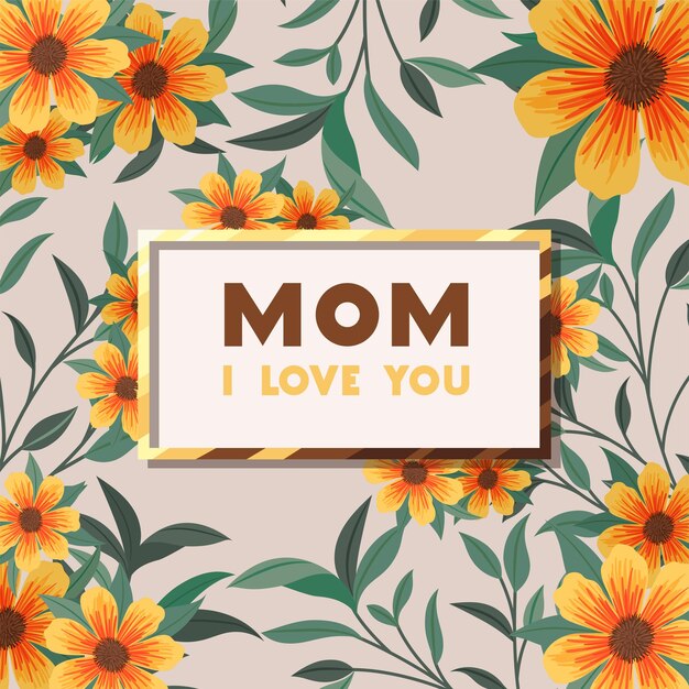 Mom i love you card over flowers