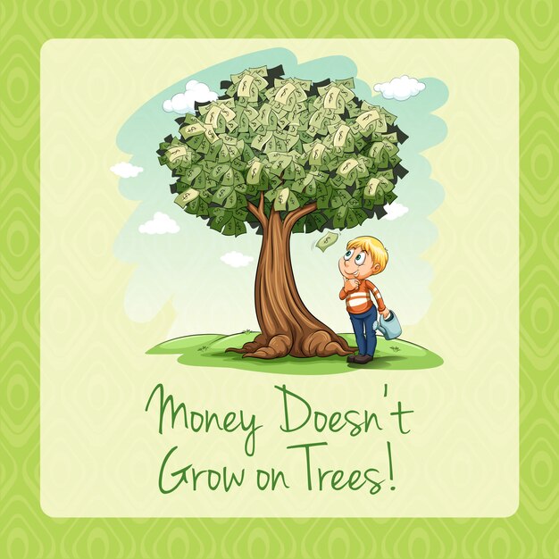 Money doesn't grow on trees