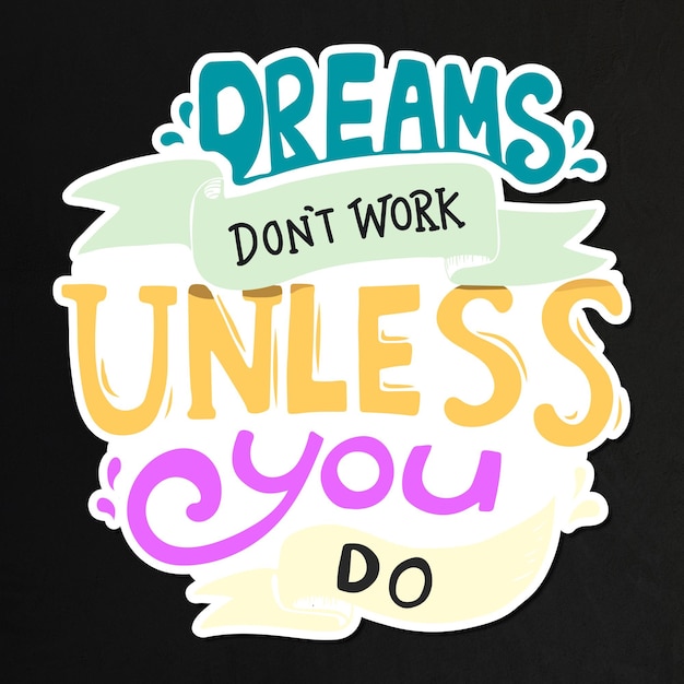 Motivational quote, dreams don't work unless you do vector sticker