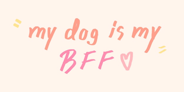 My dog is my BFF doodle typography on a beige background vector