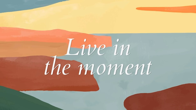 live in the moment wallpaper