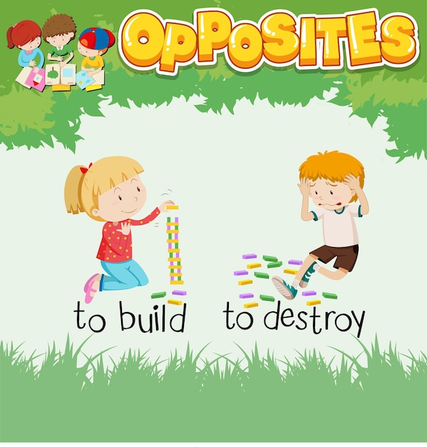 Opposite words for to build and to destroy