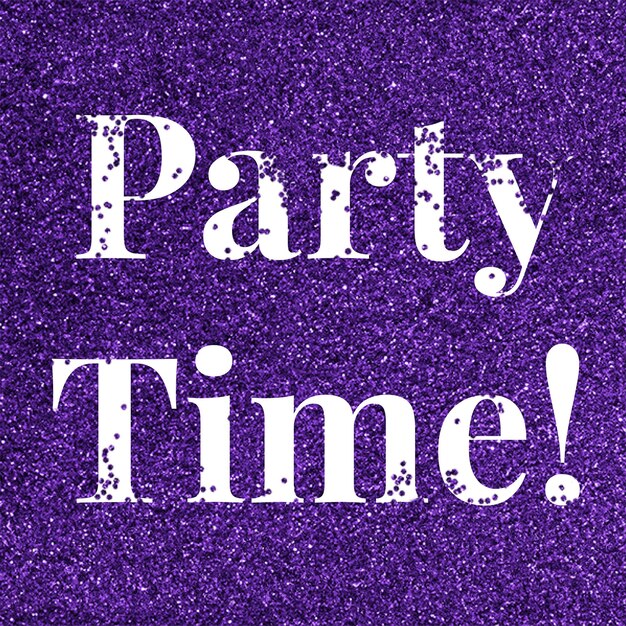 Party time  glitter word text typography