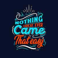 Free vector positive lettering nothing great ever came that easy background