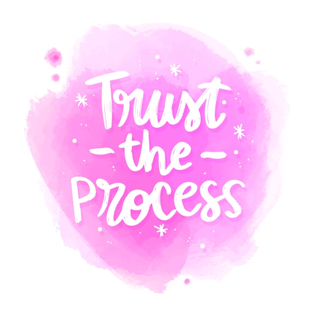 Free vector positive lettering trust the process message on watercolor stain