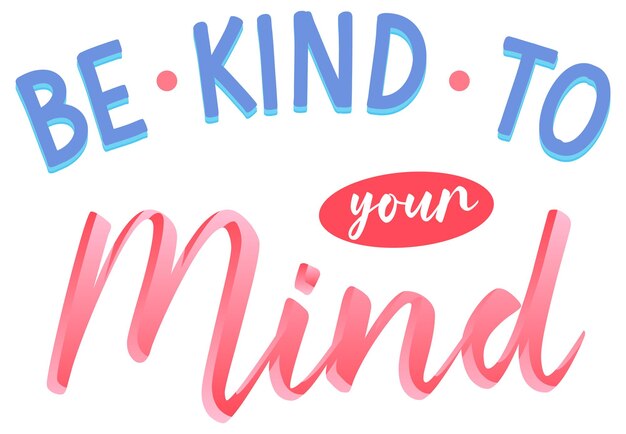 Poster design with word be kind to your mind