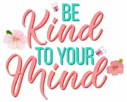 Free vector poster design with word be kind to your mind