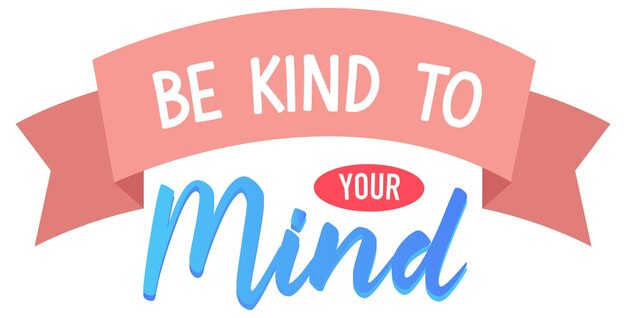 Poster design with word be kind to your mind