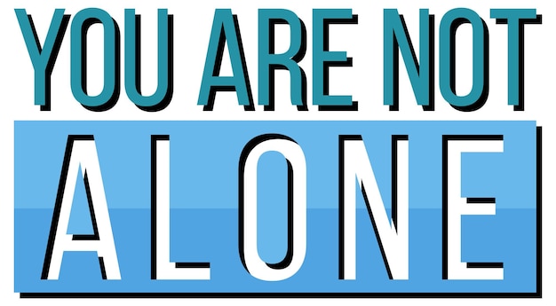 Free vector poster design with word you are not alone