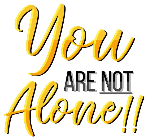 Poster design with word you are not alone