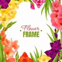 Free vector realistic gladiolus frame with blooming flowers of different colors and green leaves vector illustration