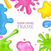 Free vector realistic slime frame with colorful liquid blotches isolated vector illustration