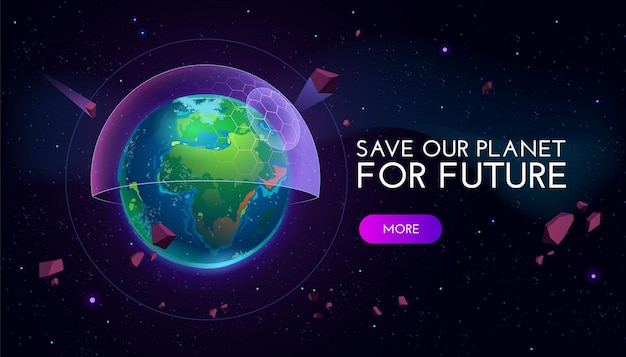 Спасите нашу планету для будущего мультипликационного баннера с земным шаром, покрытым футуристическим экраном полусферы в космическом пространстве.