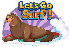 Free vector sea lion cartoon character with lets go surf word