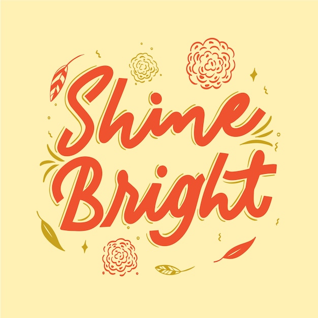 Free vector shine bright quote lettering with flowers