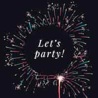 Free vector shiny fireworks template vector for social media post with editable text, let’s party