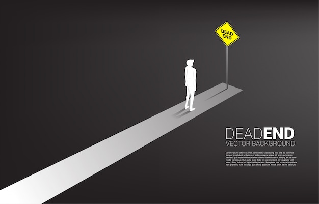 Premium Vector Silhouette Businessman Standing At The End Of Road With Dead End Signage Wrong Decision In Business Or End Of Career Path Premium Vector Silhouette Businessman Standing At The End Of Road With Dead End Signage Wrong Decision In Business Or End Of Career Path