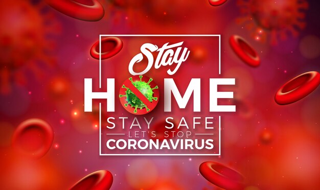 Stay Home. Stop Coronavirus Design with Covid-19 Virus and Blood Cell