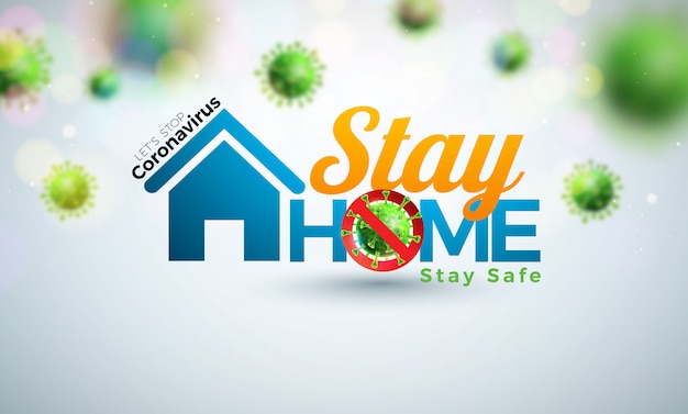 Stay Home. Stop Coronavirus Design with Covid-19 Virus and House on Light Background.