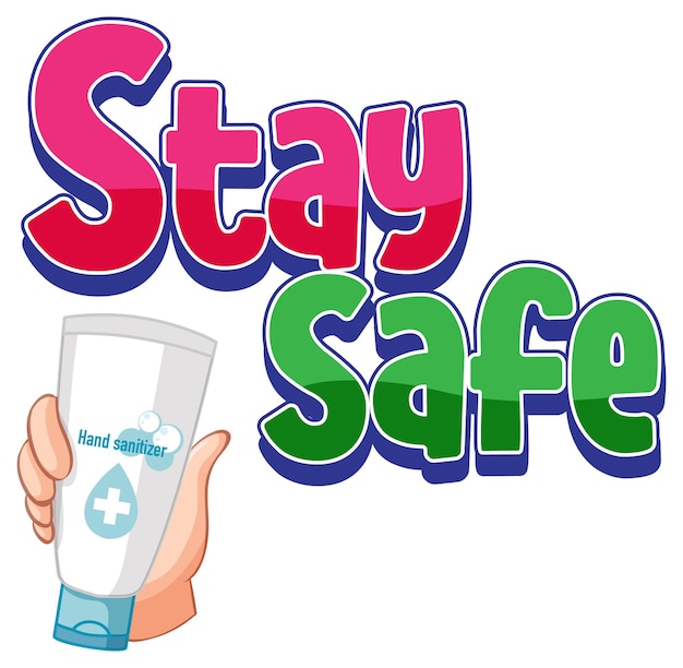 Stay safe font with hands holding hand sanitizer product isolated