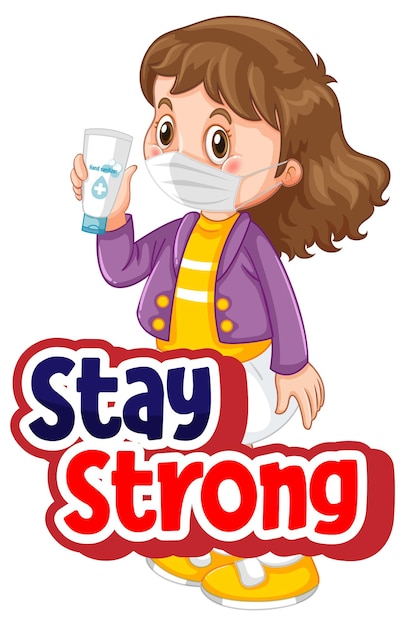 Stay Strong font in cartoon style with a girl wearing mask character isolated on white background