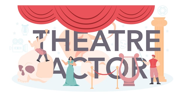 Free vector theatre actor typographic header classical theatrical play performer acting performance in front of audience on stage modern creative profession vector flat illustration