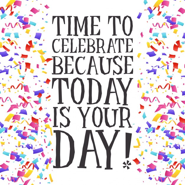 Premium Vector | Time to celebrate because today is your day typography ...