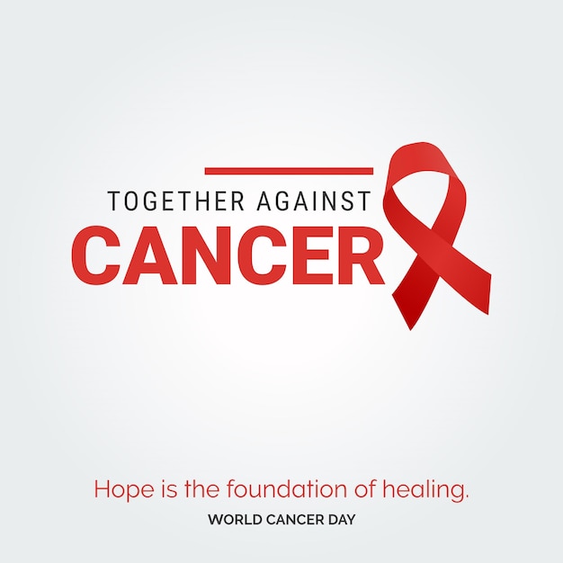 Типография ленты «вместе против рака» надежда — основа исцеления всемирного дня борьбы против рака