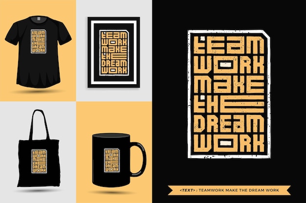 Модная типографика мотивация цитаты работа в команде с футболками воплощает мечту в жизнь. типографские надписи вертикального дизайна шаблона плаката, кружки, сумки, одежды и товаров