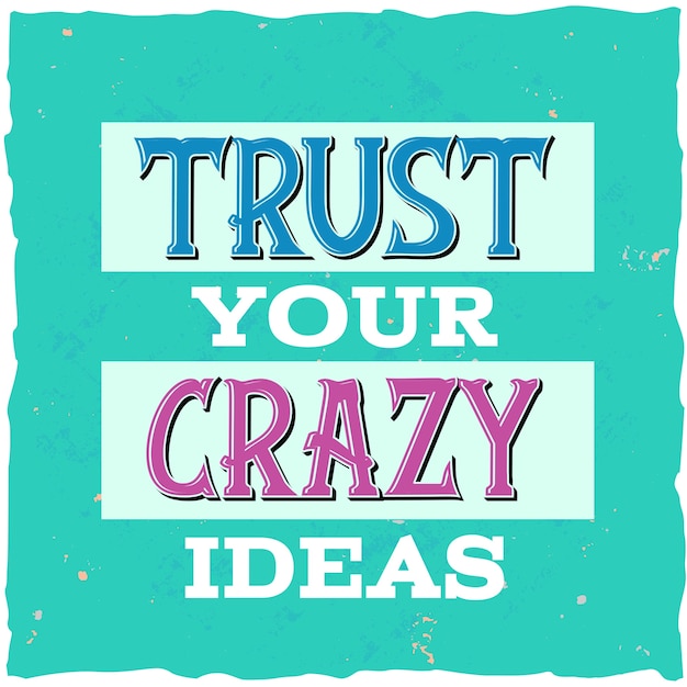 Free vector trust your crazy ideas