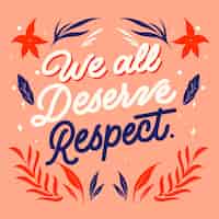 Free vector we all deserve respect quote lettering