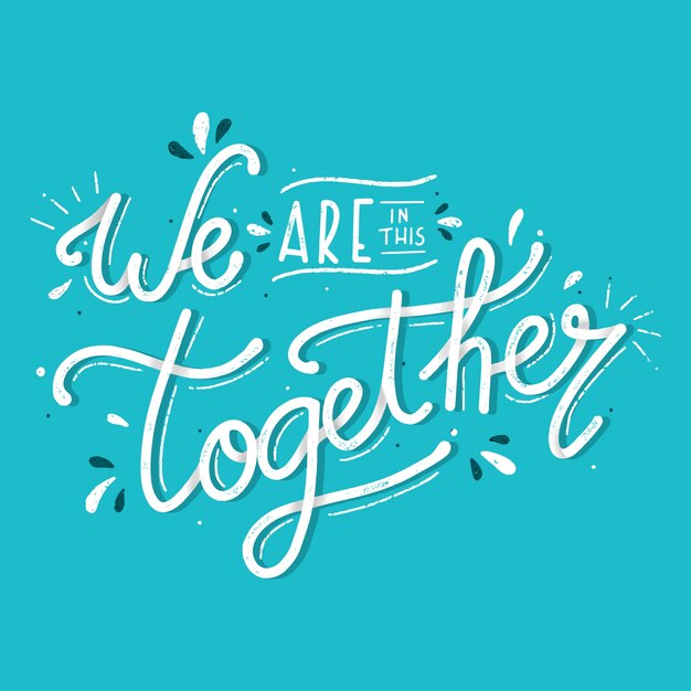 We are all in this together lettering