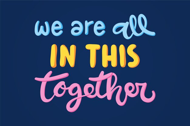 We are all in this together lettering