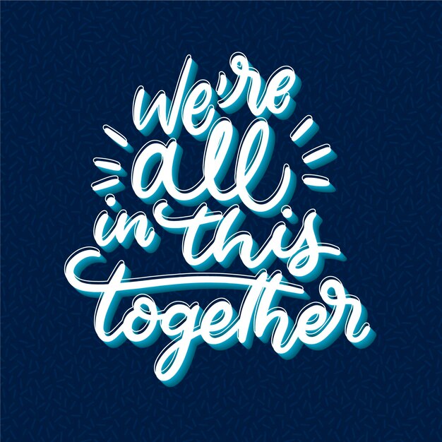 We are all in this together lettering