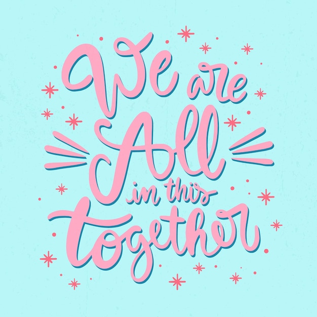 We are all in this together lettering