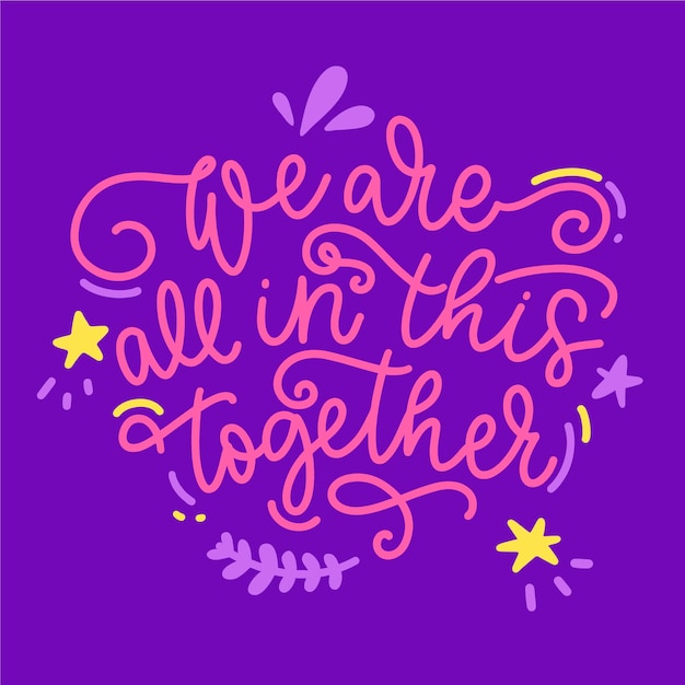 We are all in this together lettering